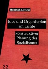 Idee und Organisation im Lichte konstruktiver Planung des Sozialismus