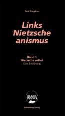 Links-Nietzscheanismus. Band 1: Nietzsche selbst