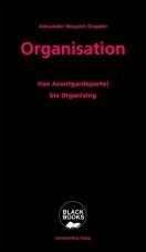 Organisation. Von Avantgardepartei bis Organizing