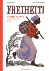 Freiheit! Harriet Tubman, eine amerikanische Heldin