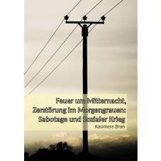 Feuer um Mitternacht, Zerstrung im Morgengrauen: Sabotage und Sozialer Krieg