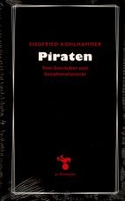 Piraten. Vom Seeruber zum Sozialrevolutionr