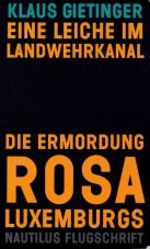 (Antiquariat) Eine Leiche im Landwehrkanal. Die Ermordung Rosa Luxemburgs