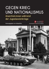 Gegen Krieg und Nationalismus. Anarchist:innen whrend der Jugoslawienkriege