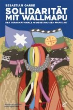 Solidaritt mit Wallmapu. Der transnationale Widerstand der Mapuche