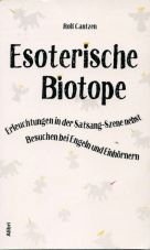 (Antiquariat) Esoterische Biotope. Erleuchtungen in der Satsang-Szene nebst Besuchen bei Engeln und Einhrnern
