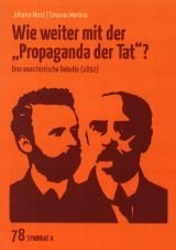 Wie weiter mit der Propaganda der Tat? Eine anarchistische Debatte (1892)