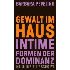 Gewalt im Haus. Intime Formen der Dominanz