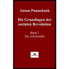 Die Grundlagen der sozialen Revolution. Band 1 - Die Arbeiterrte