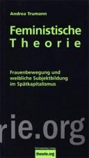 Feministische Theorie. Frauenbewegung und weibliche Subjektbildung im Sptkapitalismus