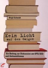 Kein Licht auf dem Galgen. Ein Beitrag zur Diskussion um KPD/SED und Antisemitismus