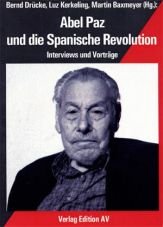 Abel Paz und die Spanische Revolution. Interviews und Vortrge
