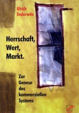 Herrschaft, Wert, Markt. Zur Genese des kommerziellen Systems