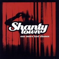 Shanty town - one more last chance